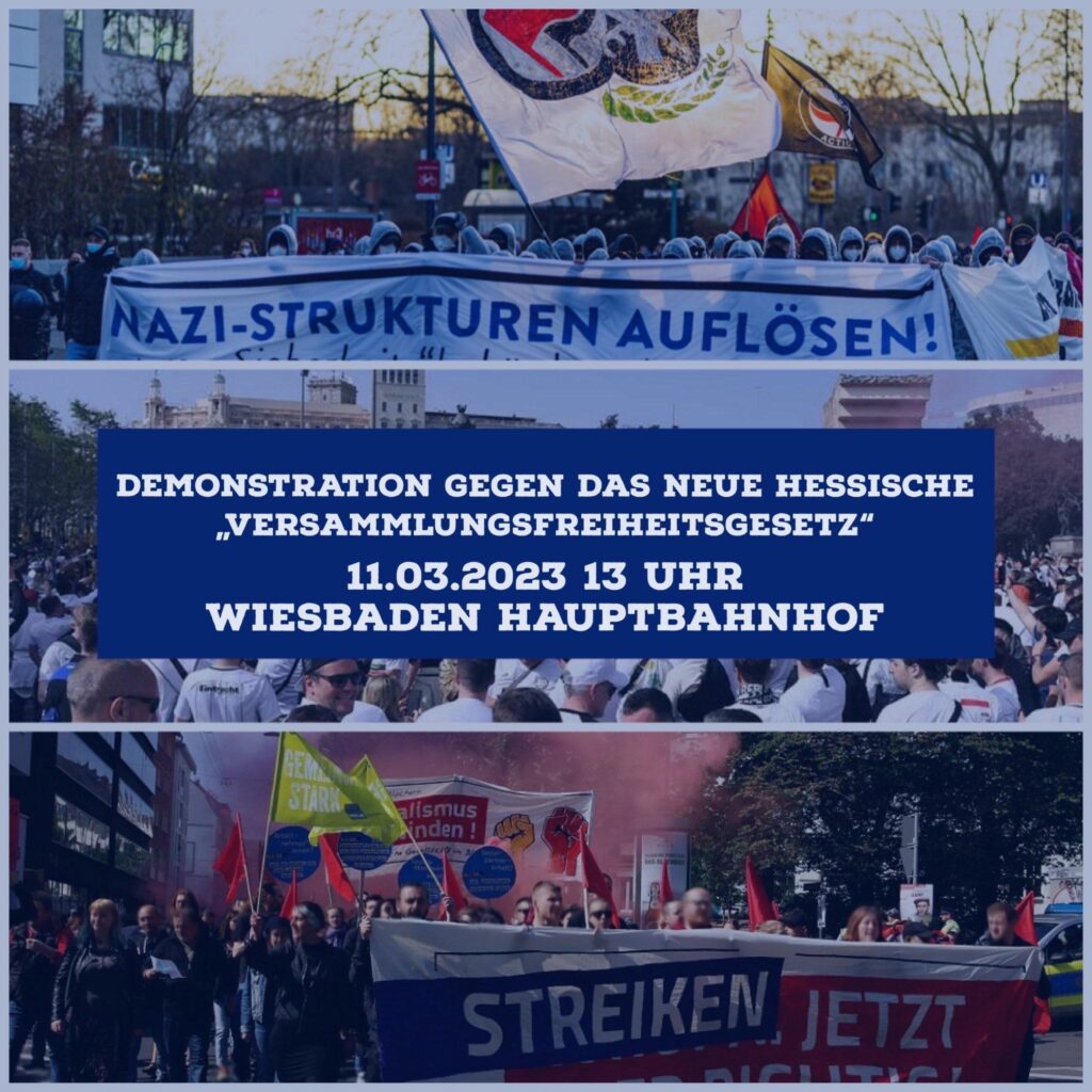 drei Bilder von unterschiedlichen Demos, in der Mitte ein Block mit folgender Aufschrift: "Demonstration gegen das neue hessische "Versammlungsfreiheitsgesetz" 11.03.2023 13 Uhr, Wiesbaden Hauptbahnhof